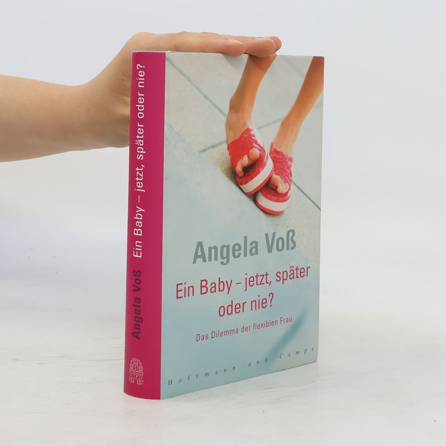 Angela Voß Ein Baby - jetzt, später oder nie?