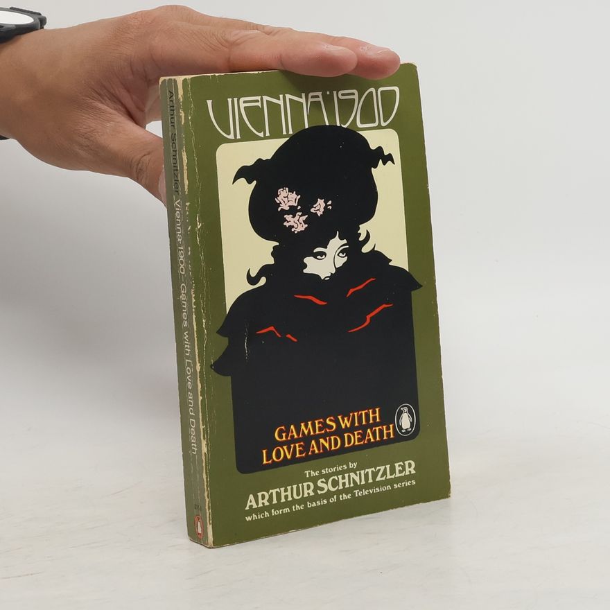 Arthur Schnitzler Vienna 1900 - Games with Love and Death