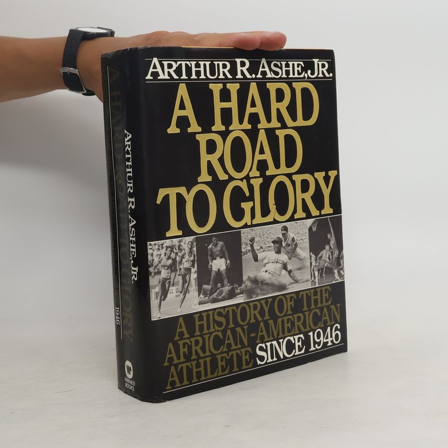Arthur Ashe A hard road to glory