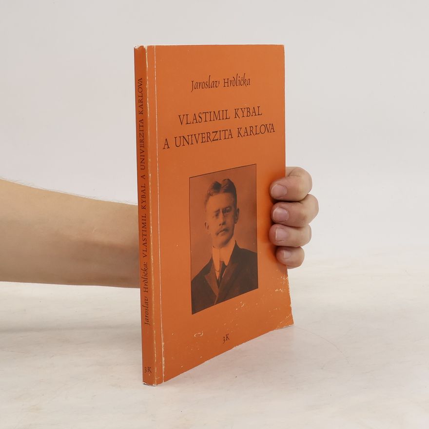 Jaroslav Hrdlička Vlastimil Kybal a Univerzita Karlova