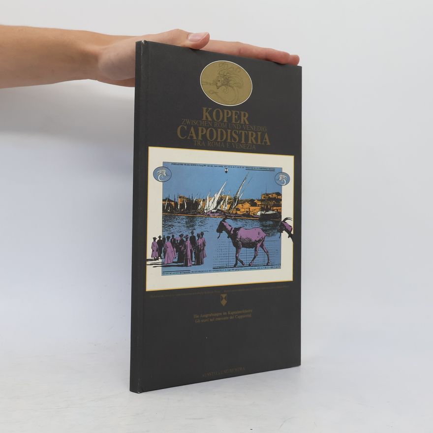 Autorenkollektiv Koper zwischen Rom und Venedig. Capodistria tra Roma e Venezia