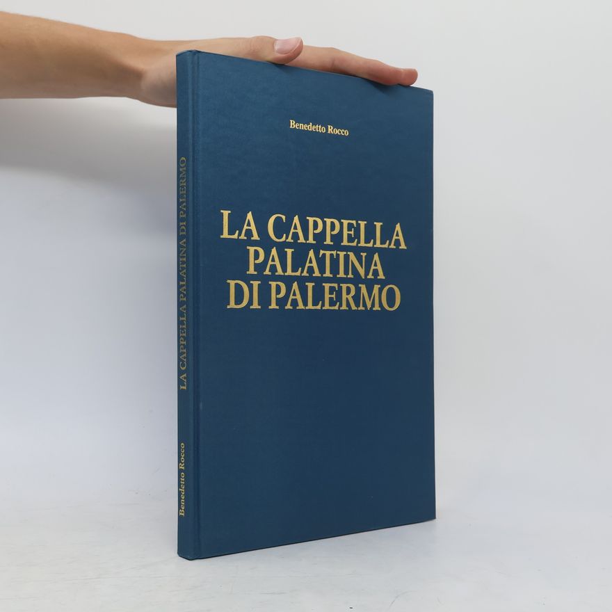 Benedetto Rocco La Capella Palatina di Palermo