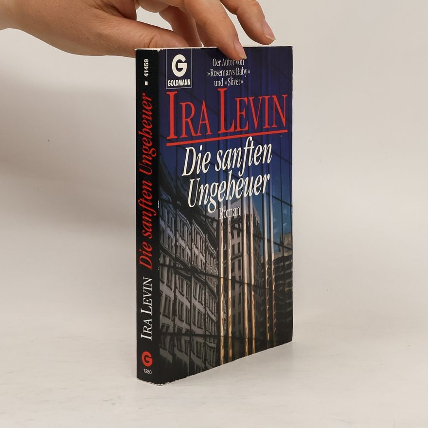 Ira Levin Die sanften Ungeheuer. Roman.