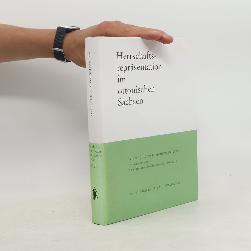 Gerd Althoff Herrschaftsrepräsentation im ottonischen Sachsen