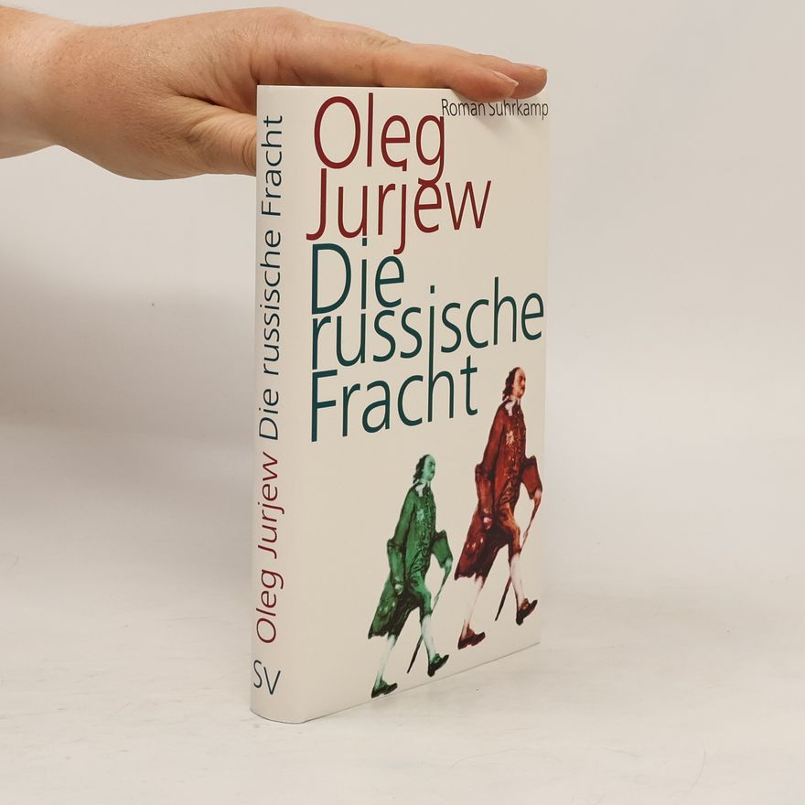 Oleg Jurjew Die russische Fracht. Roman