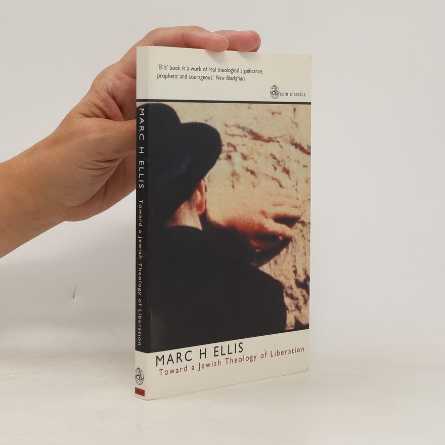 Marc H. Ellis Towards a Jewish Theology of Liberation