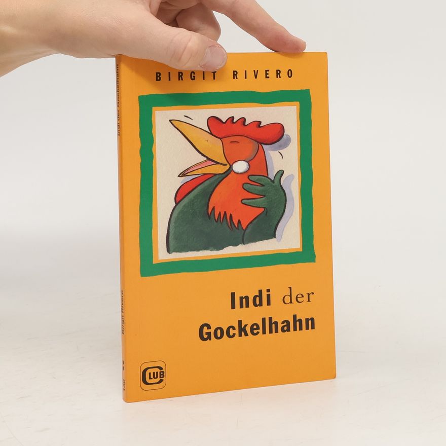 Birgit Rivero Indi der Gockelhahn