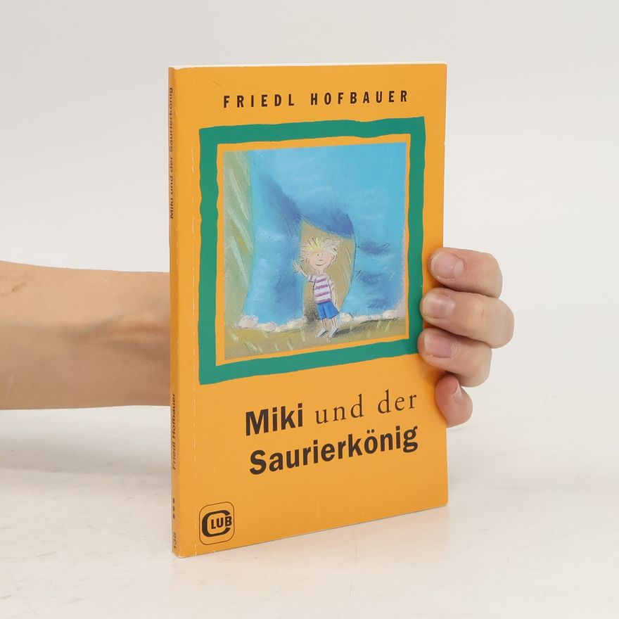 Friedl Hofbauer Miki und der Saurierkönig