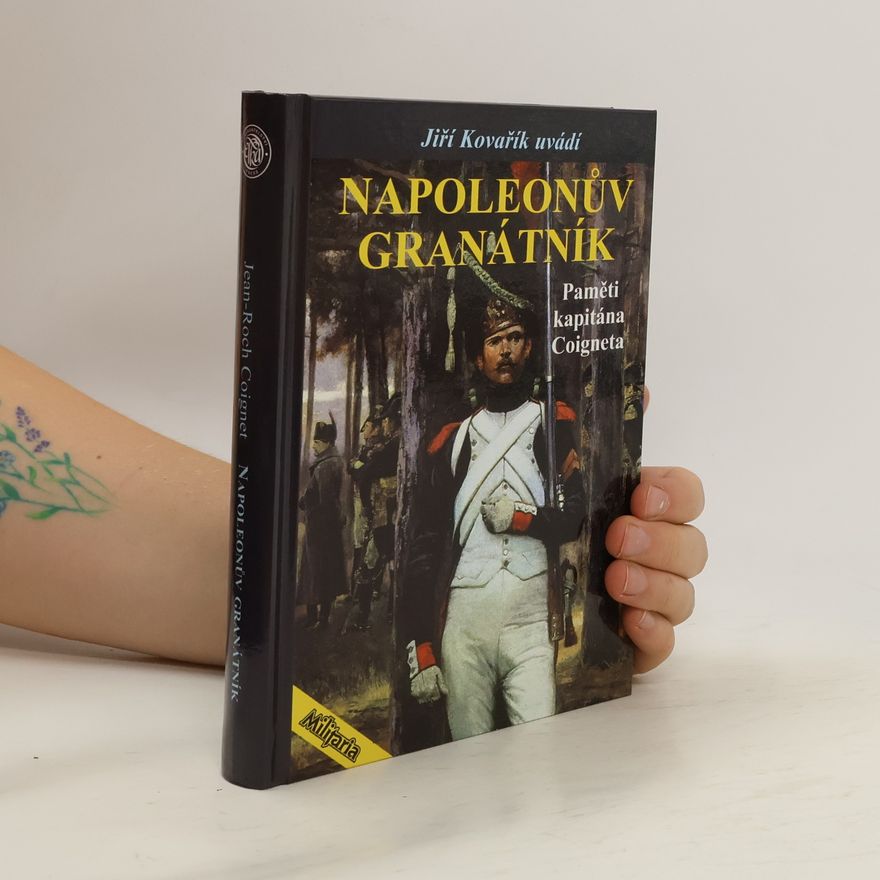 Jean-Roch Coignet Napoleonův granátník – Paměti kapitána Coigneta