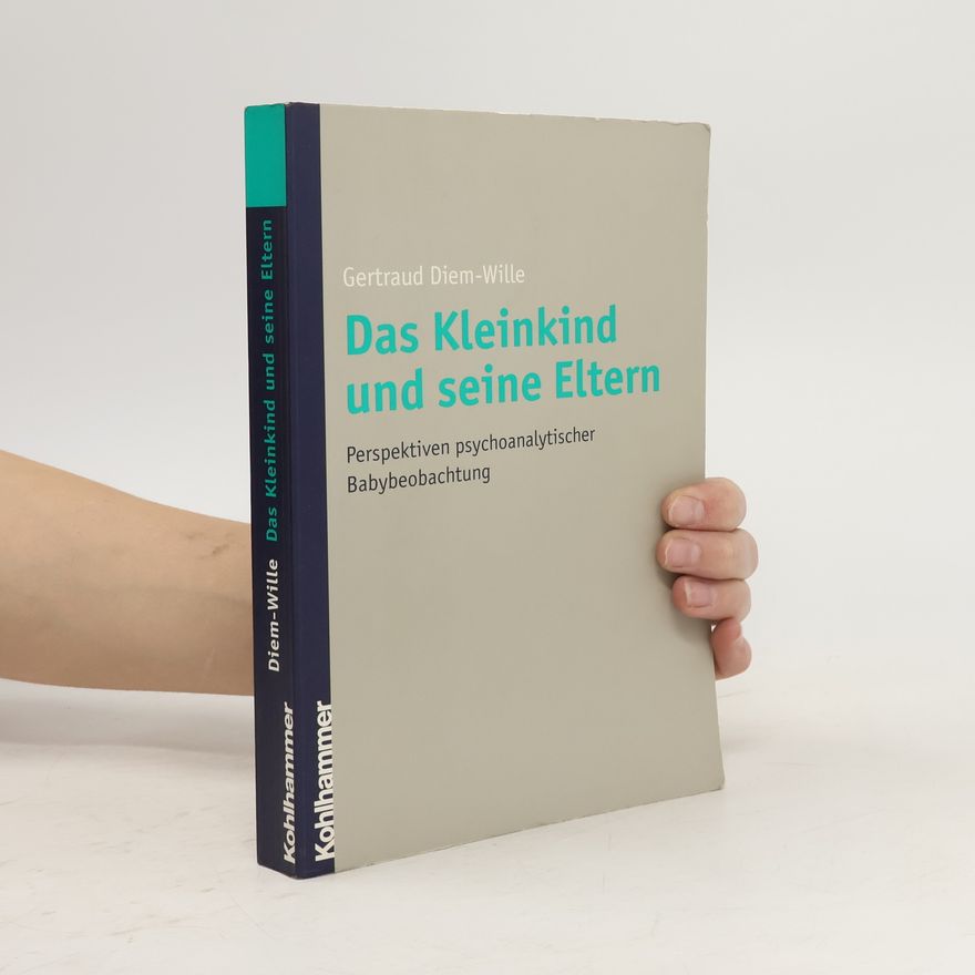 Gertraud Diem-Wille Das Kleinkind und seine Eltern