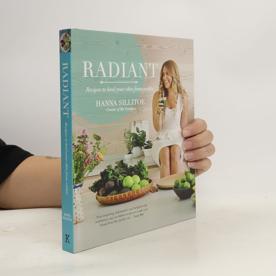 Hanna Sillitoe Radiant: Recipes to Heal Your Skin from Within