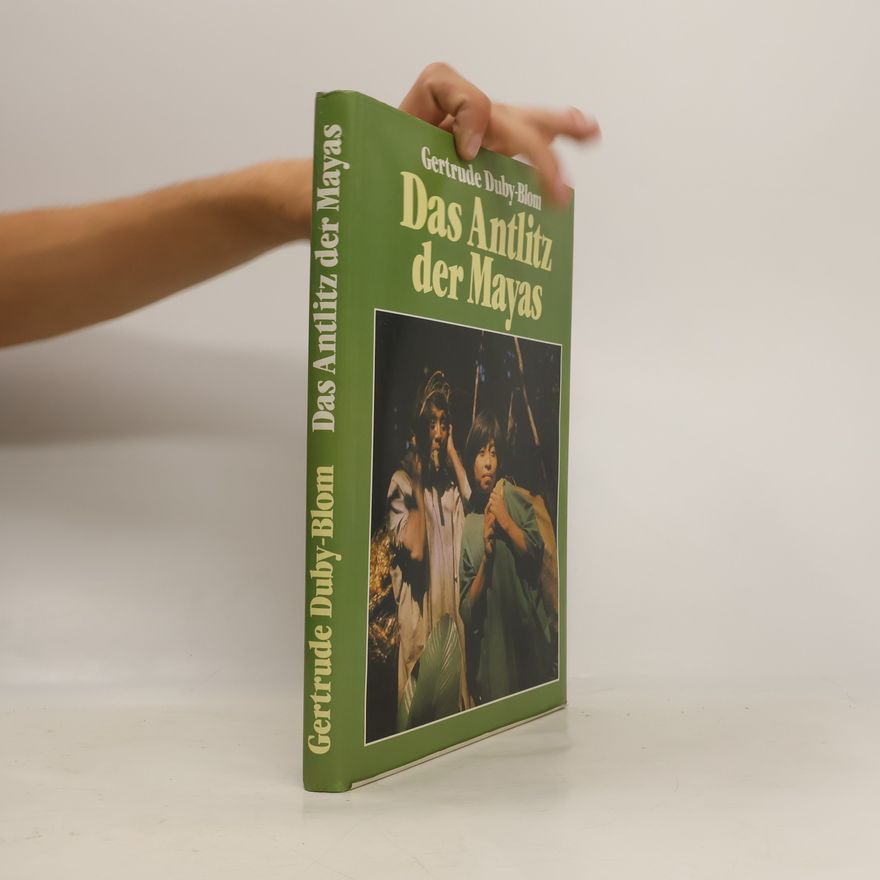 Gertrude Duby Blom Das Antlitz der Mayas