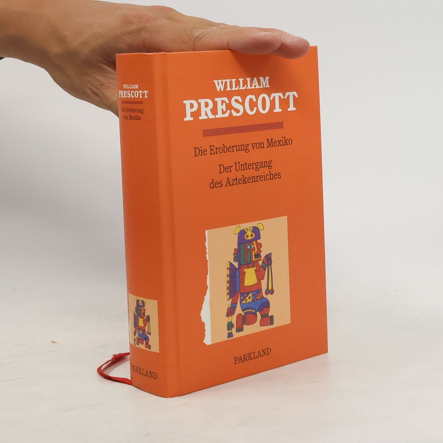 William Hickling Prescott Die Eroberung von Mexiko