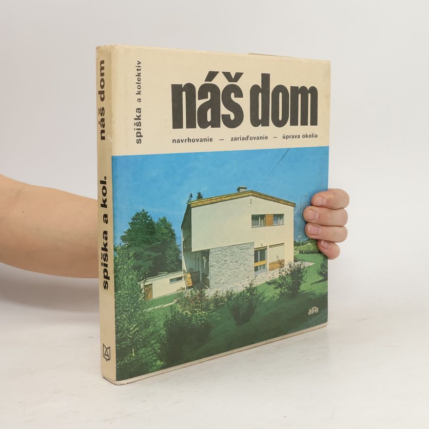 Autorenkollektiv Náš dom. Navrhovanie, zariaďovanie a úprava okolia