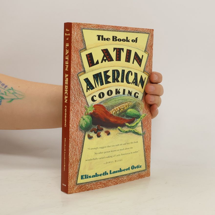 Elisabeth Ortiz Lambert The Book of Latin and American Cooking