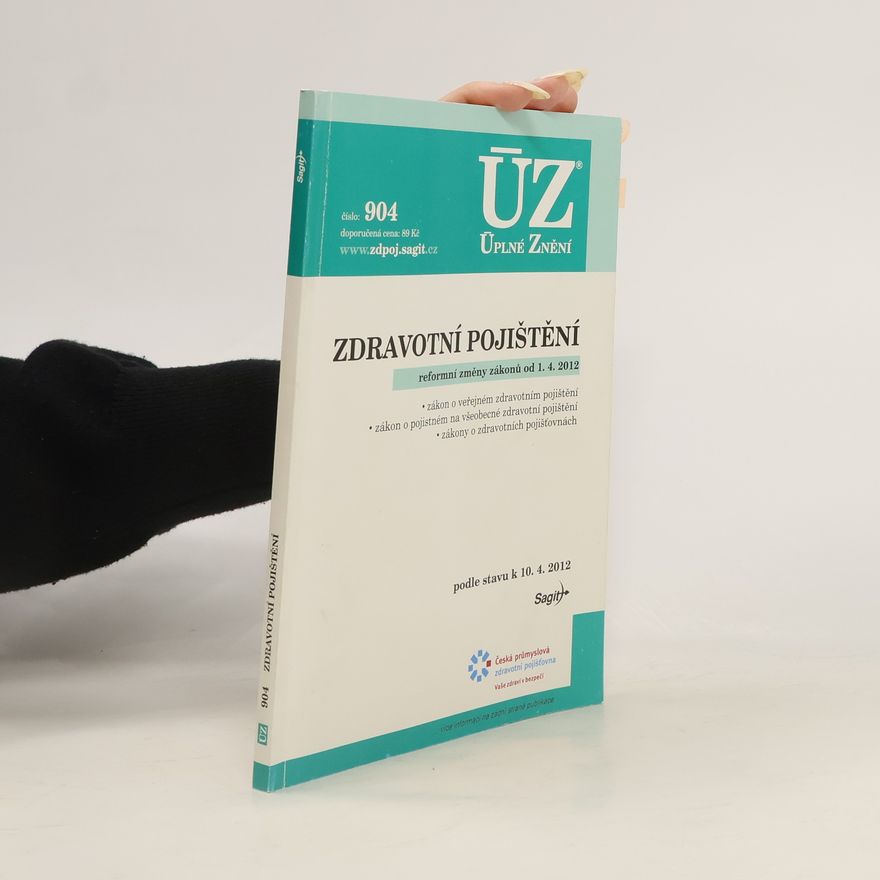 Collectif d'auteurs Zdravotní pojištění : reformní změny zákonů od 1.4.2012 podle stavu k 10.4.2012 : zákon o veřejném zdravotním pojištění : zákon o pojistném na všeobecné zdravotní pojištění : zákony o zdravotních pojišťovnách
