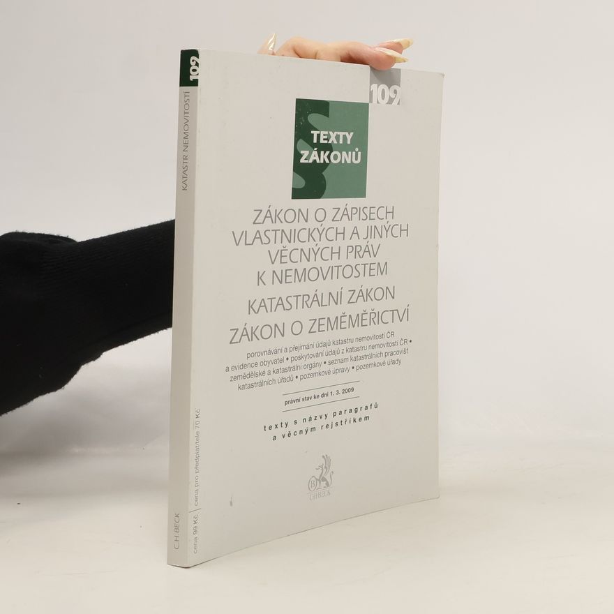 Anna Schneiderová Zákon o zápisech vlastnických a jiných věcných práv k nemovitostem. Katastrální zákon. Zákon o zeměměřictví, právní stav k 1.3.2009, sešit č.109