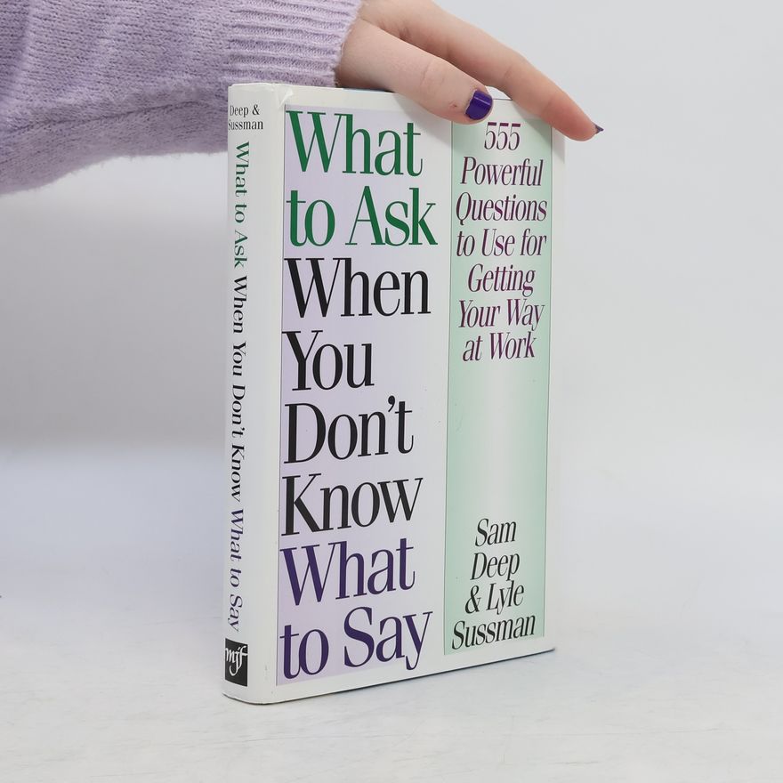 Samuel D. Deep What to Ask When You Don't Know What to Say