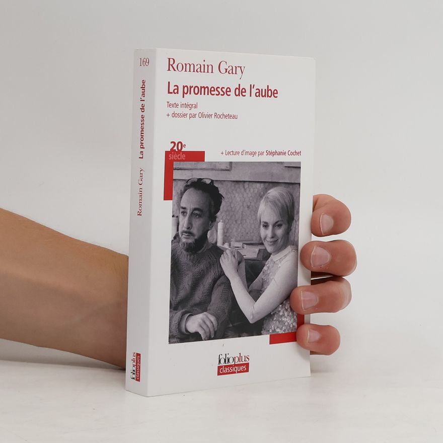 Romain Gary Folioplus classiques: La promesse de l'aube - Texte intégral; dossier par Olivier Rocheteau; lecture d'image par Stéphanie Cochet; 20e siècle