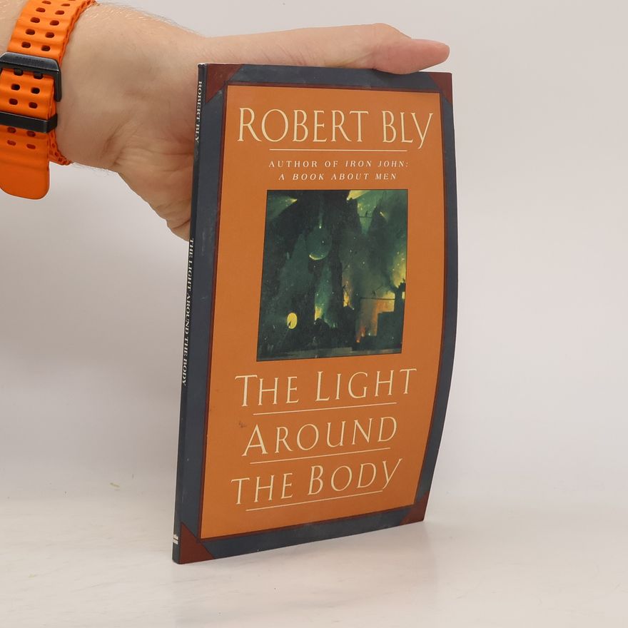Robert Bly The Light Around the Body