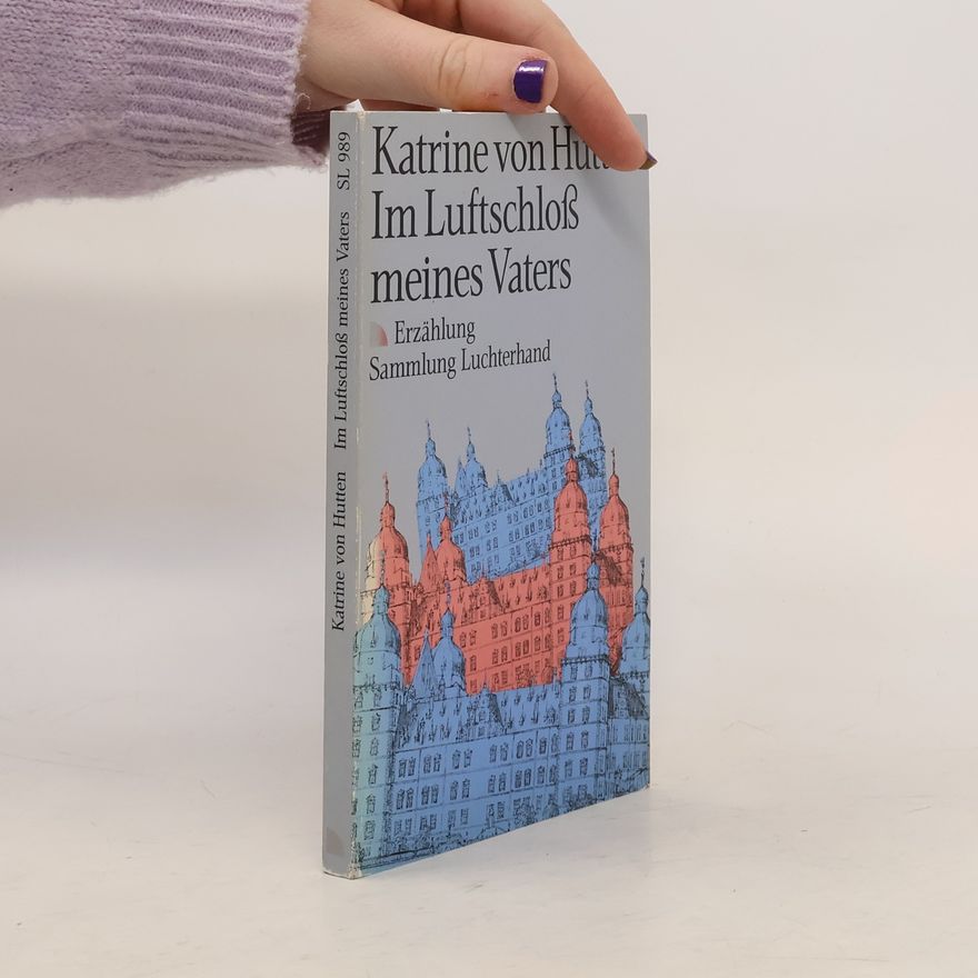 Katrine von Hutten Im Luftschloß meines Vaters