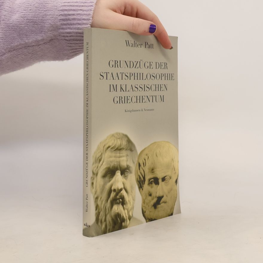 Walter Patt Grundzüge der Staatsphilosophie im klassischen Griechentum