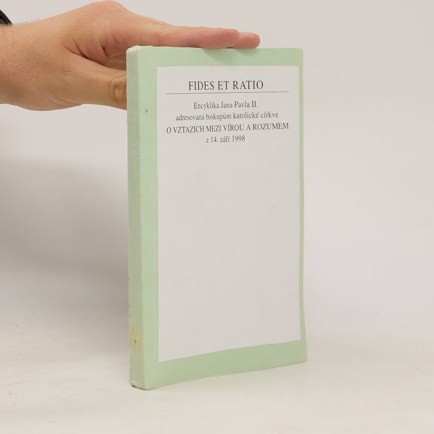 Various authors Fides et ratio. Encyklika Jana Pavla II. O vztazích mezi vírou a rozumem