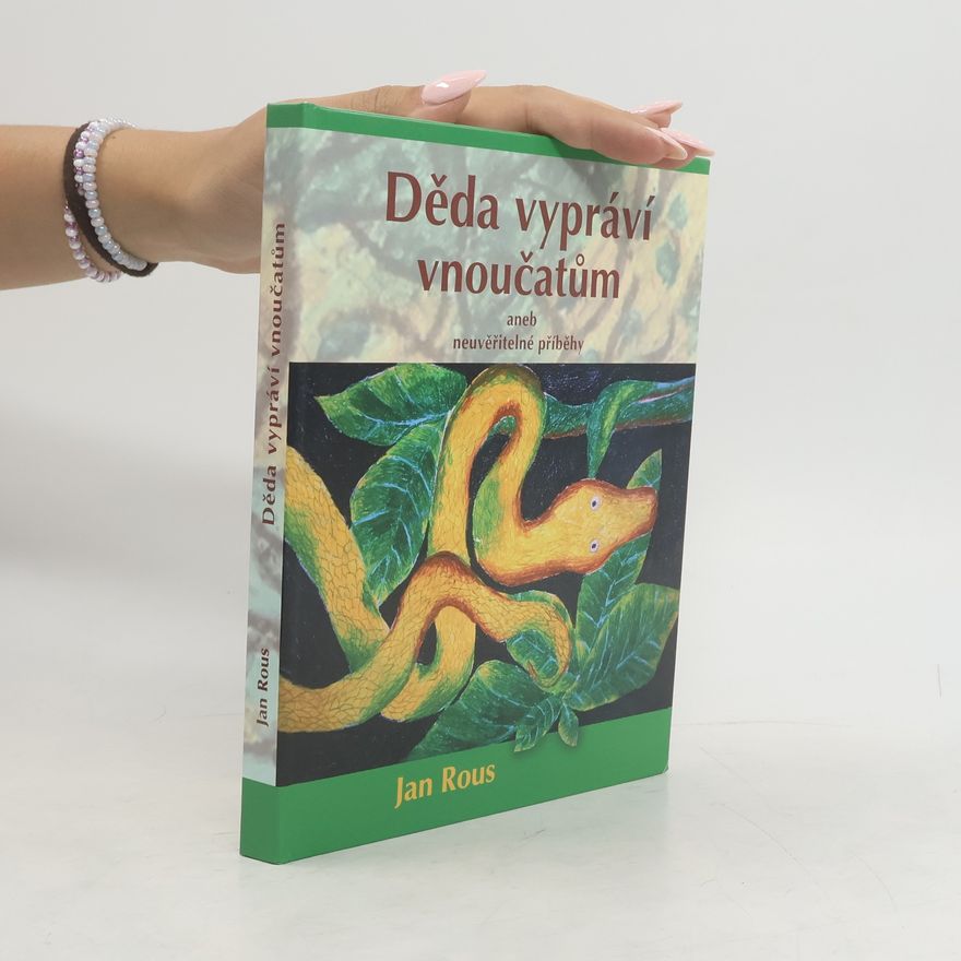 Jan Rous Děda vypráví vnoučatům aneb Neuvěřitelné příběhy