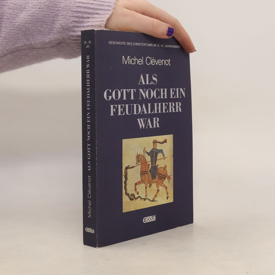 Michel Clévenot Als Gott noch ein Feudalherr war