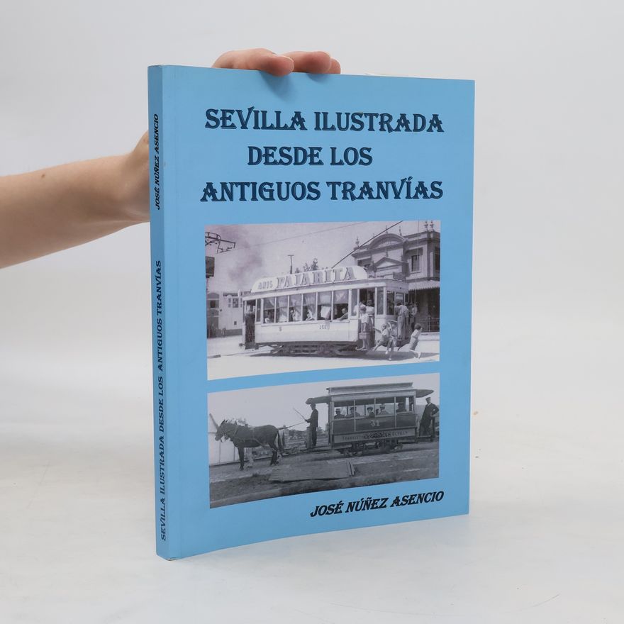José Núñez Asencio Sevilla ilustrada desde los antiguos tranvías