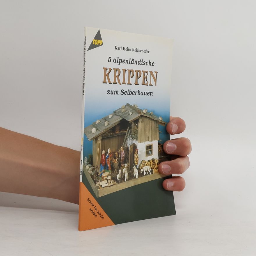Karl Heinz Reicheneder 5 alpenländische Krippen zum Selberbauen