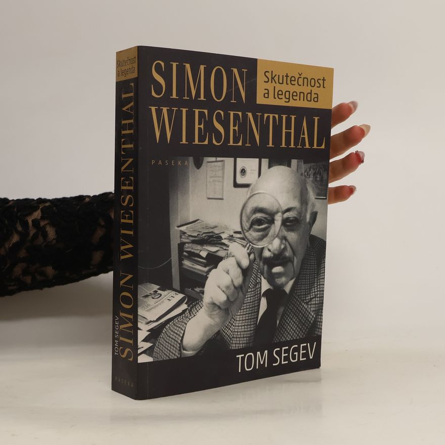 Tom Segev Simon Wiesenthal : skutečnost a legenda