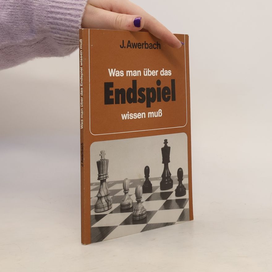 J. Awerbach Was man über das Endspiel wissen muss