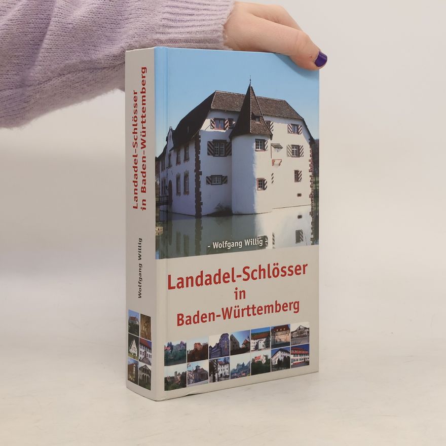 Wolfgang Willig Landadel-Schlösser in Baden-Württemberg