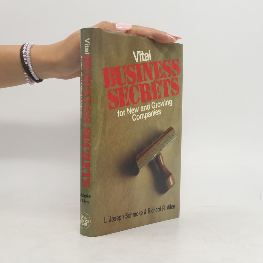 Richard R. Allen Vital Business Secrets for New and Growing Companies