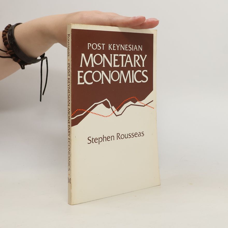 Stephen Rousseas Post Keynesian Monetary Economics