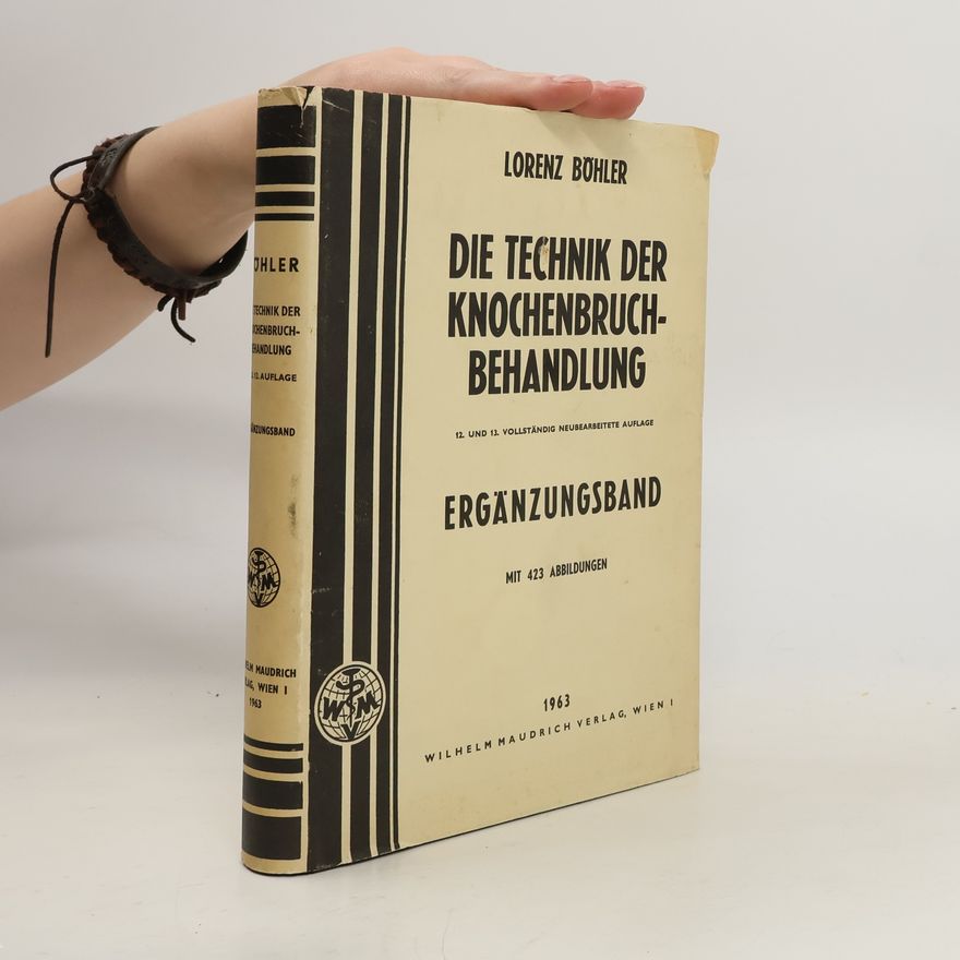 Lorenz Böhler Die Technik der Knochenbruchbehandlung