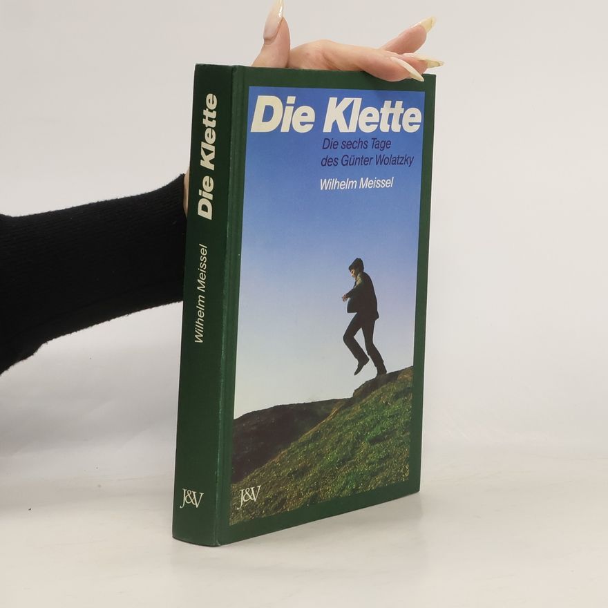 Wilhelm Meissel Die Klette : die sechs Tage des Günter Wolatzky