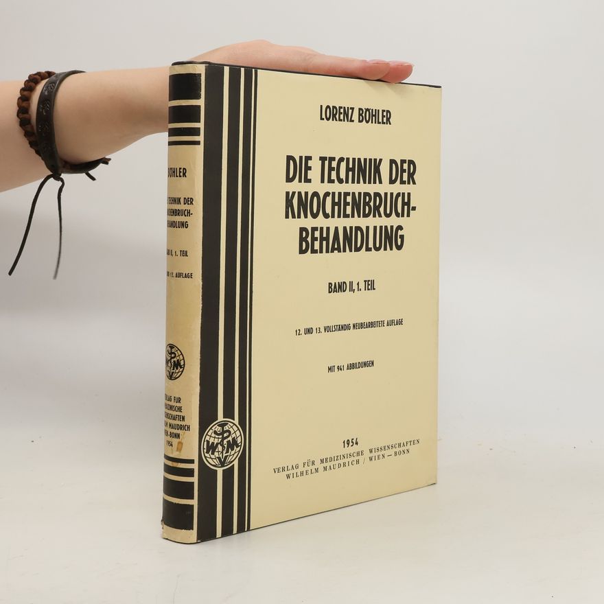 Lorenz Böhler Die Technik von Knochenbehandlung II.