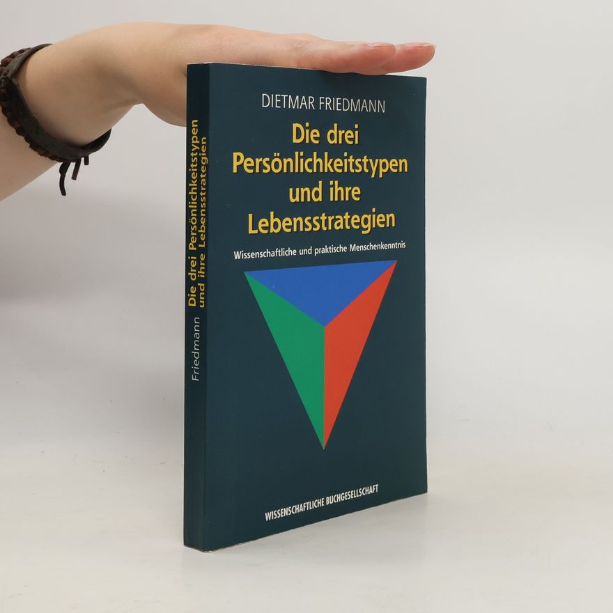 Dietmar Friedmann Die drei Persönlichkeitstypen und ihre Lebensstrategien