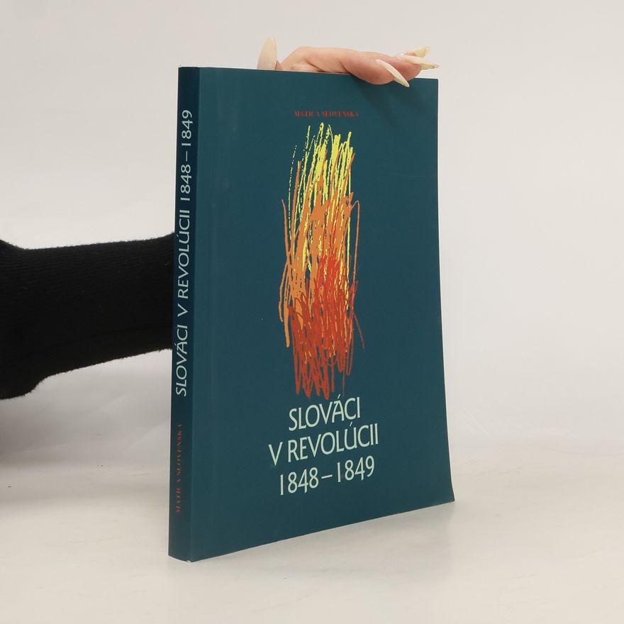 Imrich Sedlák Slováci v revolúcii 1848-1849 : zborník referátov z medzinárodnej vedeckej konferencie v Starej Turej 17.9.-18.9.1998