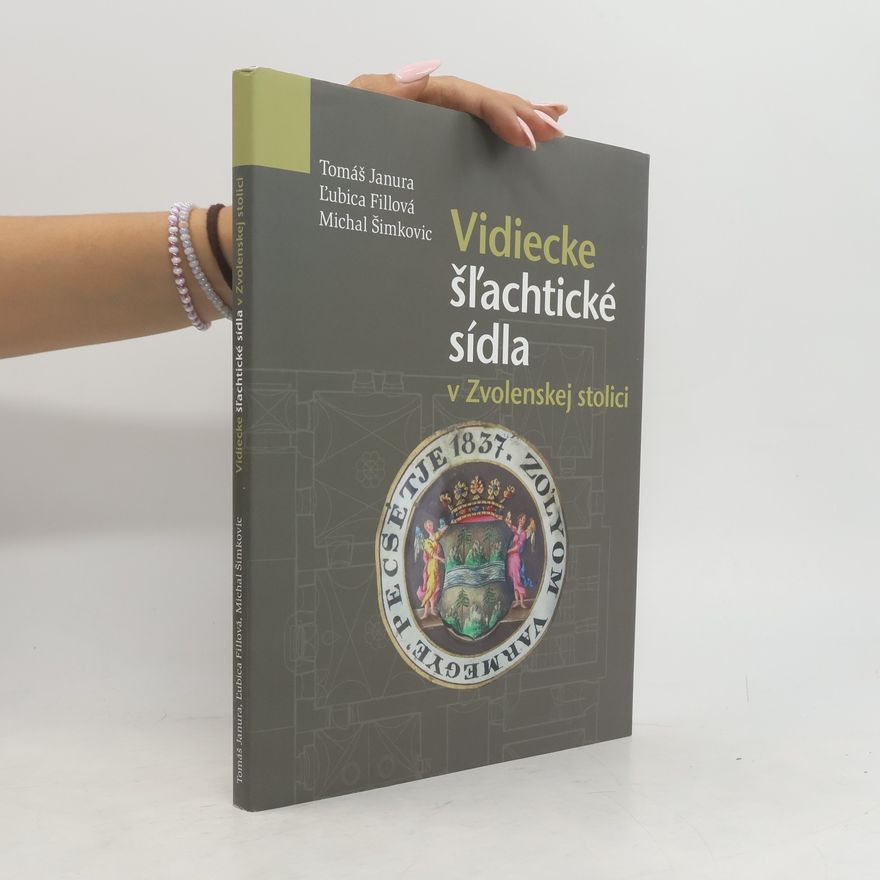 Ľubica Fillová Vidiecke šľachtické sídla v Zvolenskej stolici
