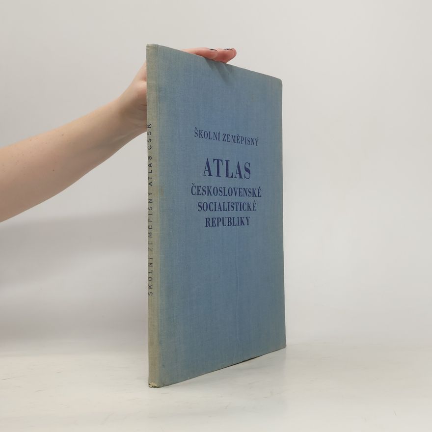 Kolektiv autorů Školní zeměpisný atlas československé socialistické republíky