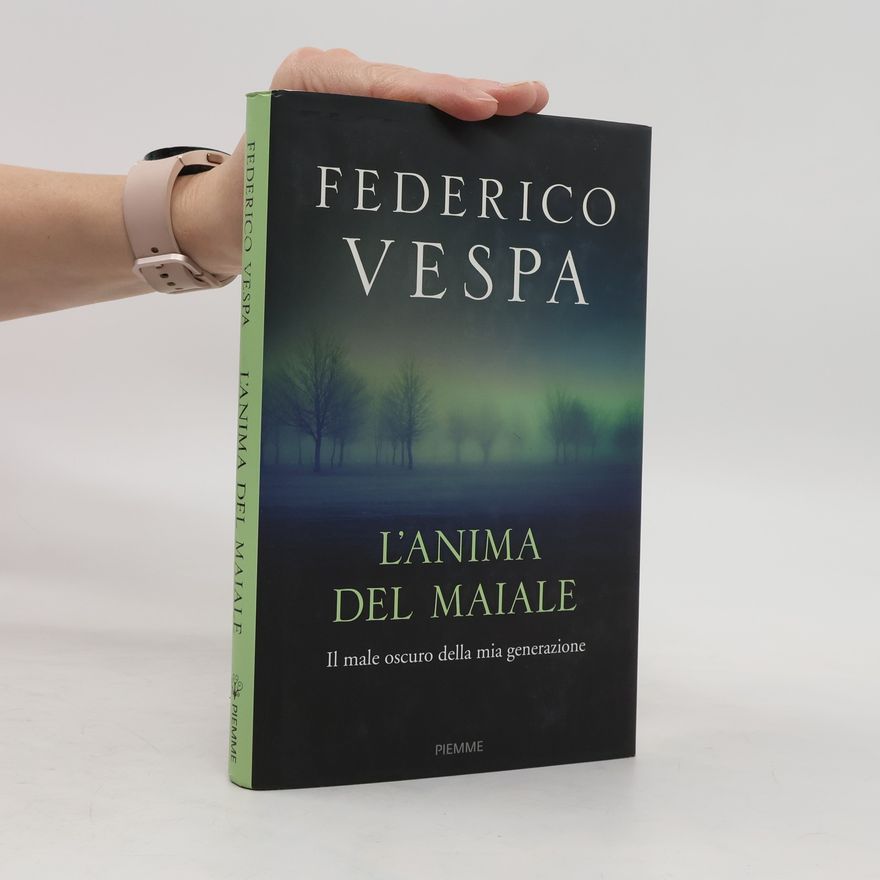Federico Vespa L'anima del maiale. Il male oscuro della mia generazione