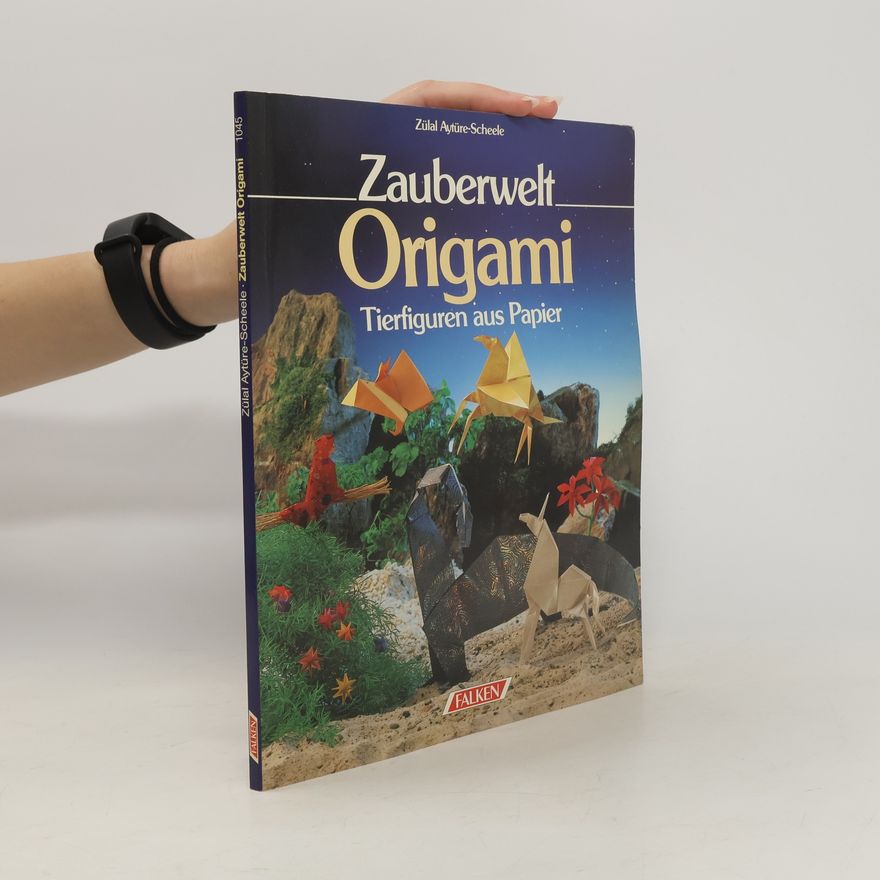 Zülal AytüreScheele Zauberwelt Origami