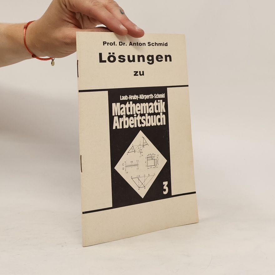 Anton Schmid Lösungen zu Mathematik Arbeitsbuch 3