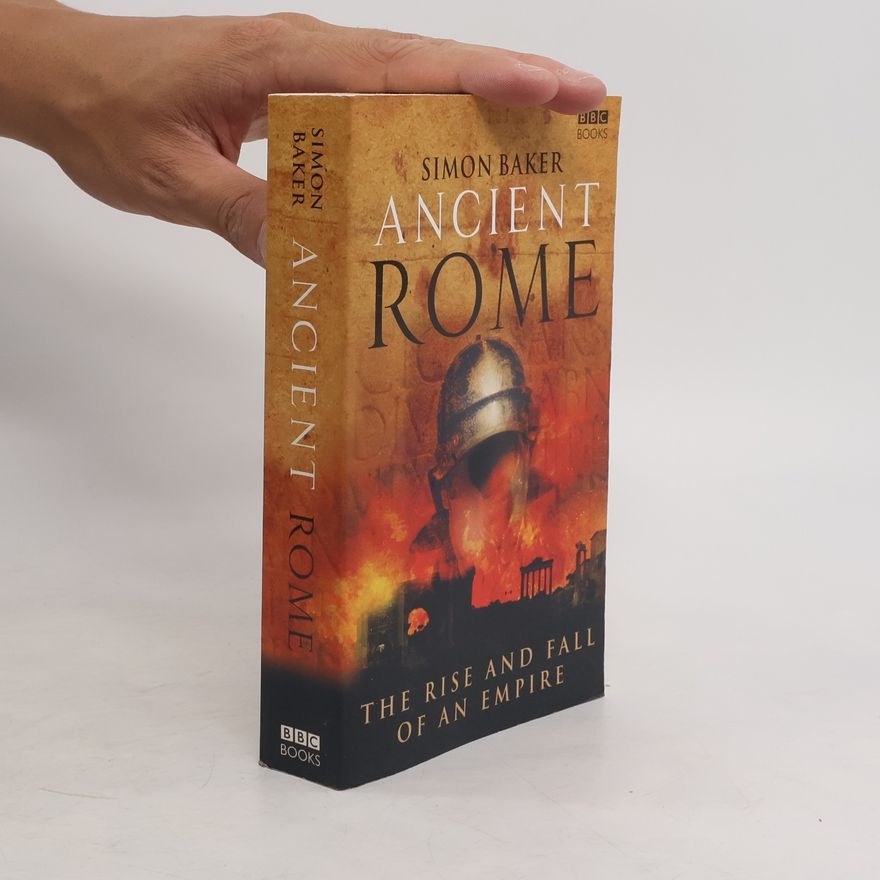 Simon Baker Ancient Rome : the rise and fall of an empire