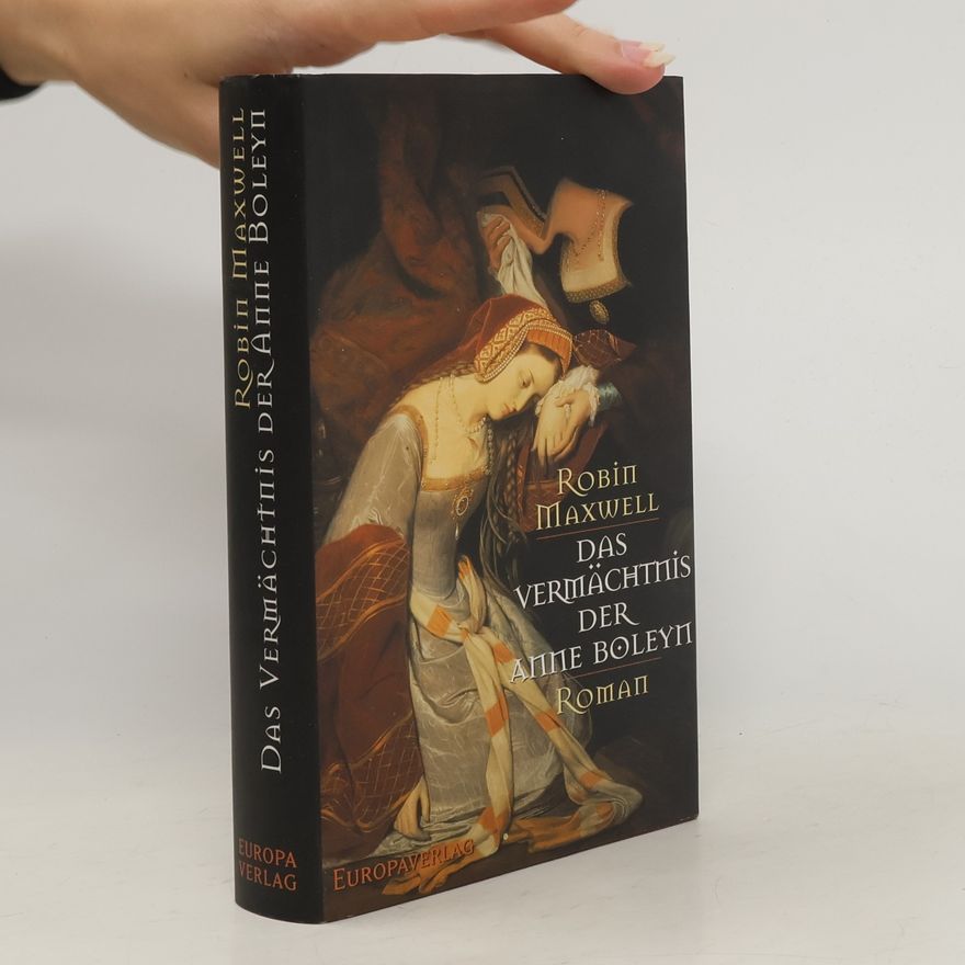 Robin Maxwell Das Vermächtnis der Anne Boleyn