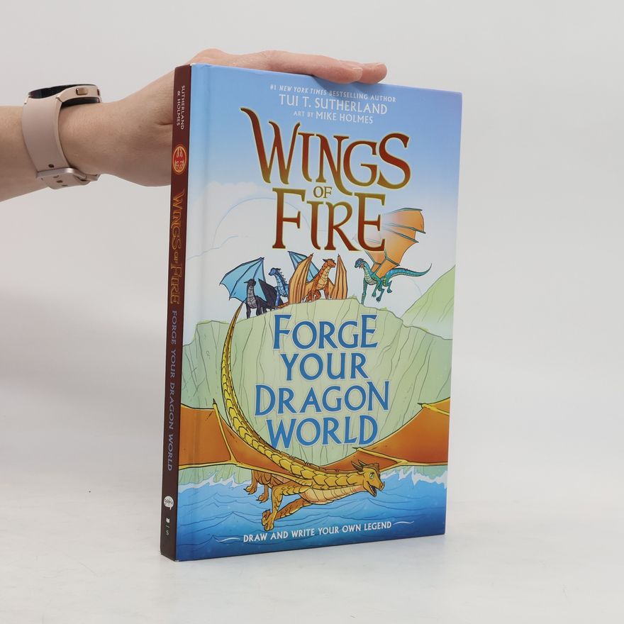 Tui Sutherland Forge Your Dragon World: A Wings of Fire Creative Guide