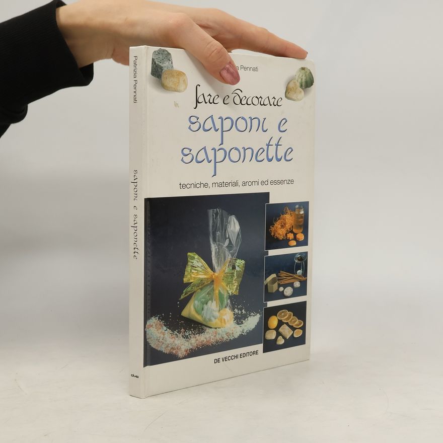 Patrizia Pennati Fare e decorare saponi e saponette